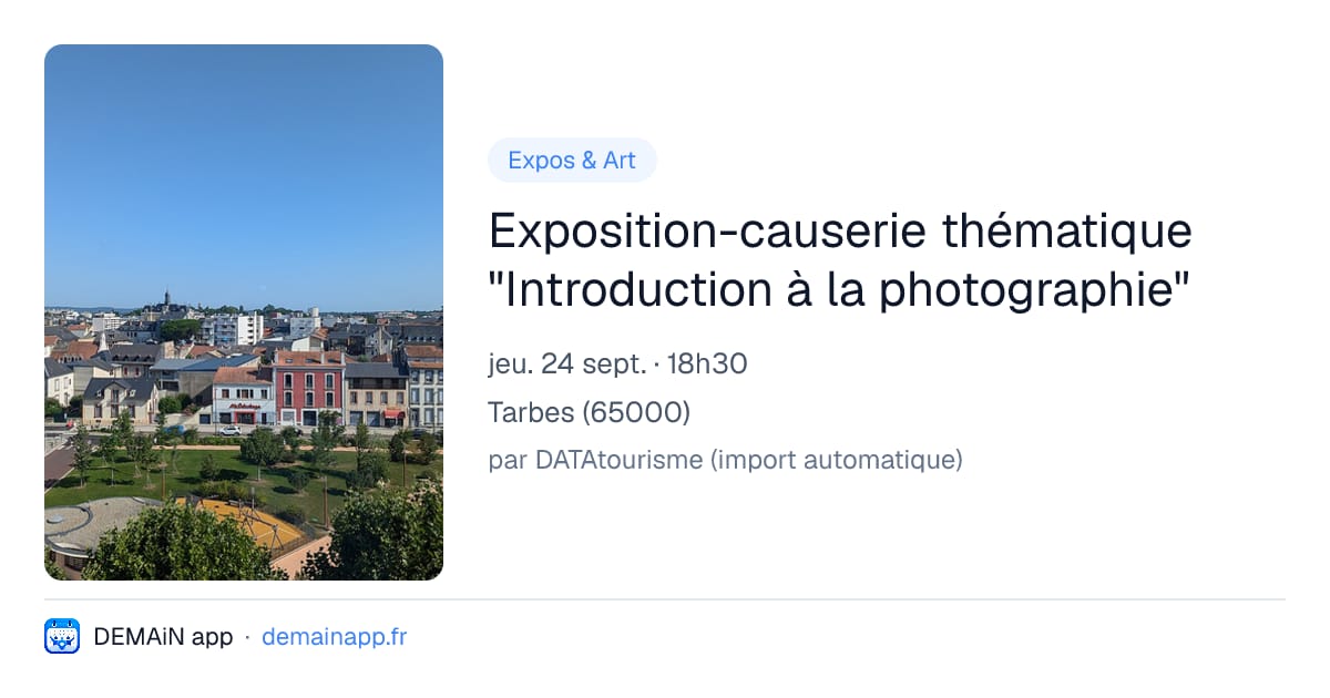 Exposition-causerie thématique "Introduction à la photographie" — Tarbes