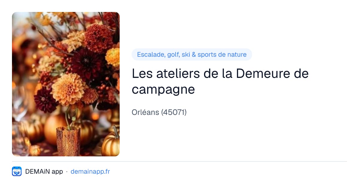 Les ateliers de la Demeure de campagne — Orléans