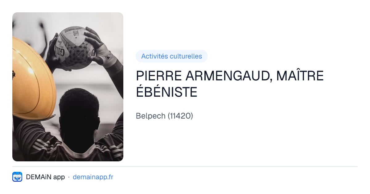 PIERRE ARMENGAUD, MAÎTRE ÉBÉNISTE — Belpech