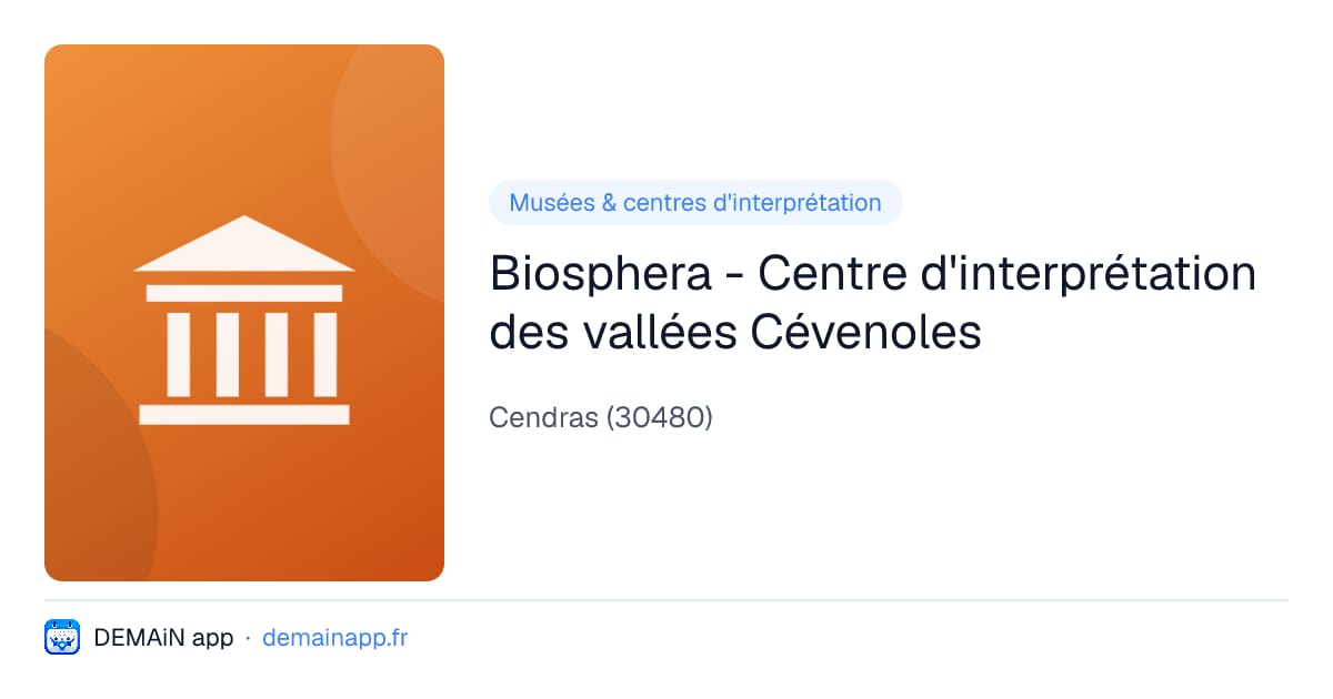 Biosphera - Centre d'interprétation des vallées Cévenoles — Cendras