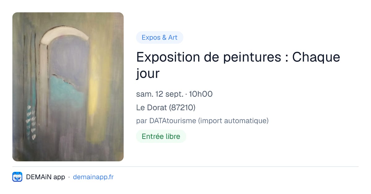 Exposition de peintures : Chaque jour — Le Dorat