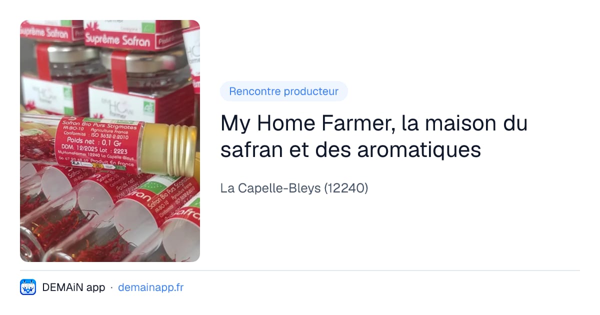 My Home Farmer, la maison du safran et des aromatiques — La Capelle-Bleys