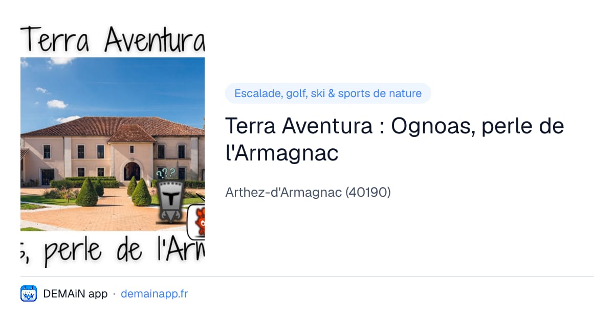 Terra Aventura : Ognoas, perle de l'Armagnac — Arthez-d'Armagnac