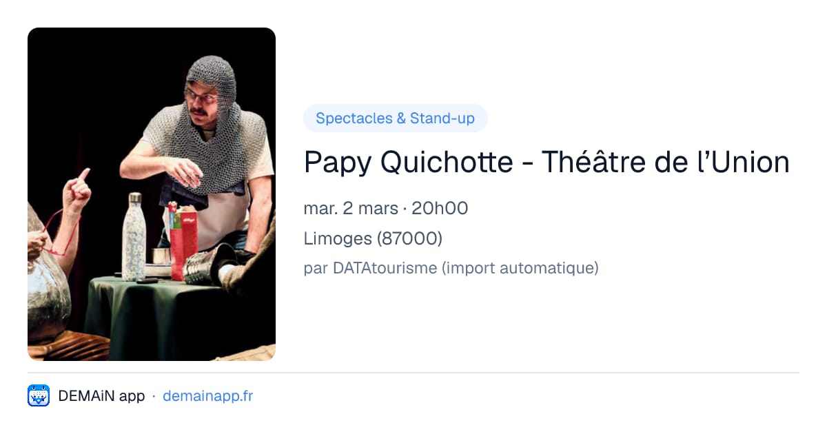 Papy Quichotte - Théâtre de l’Union — Limoges