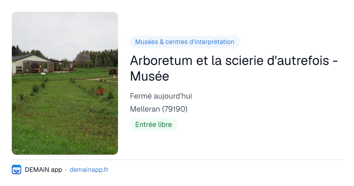 Arboretum et la scierie d'autrefois - Musée — Melleran