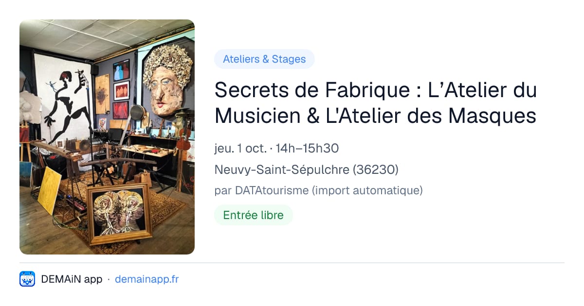 Secrets de Fabrique : L’Atelier du Musicien & L'Atelier des Masques — Neuvy-Saint-Sépulchre