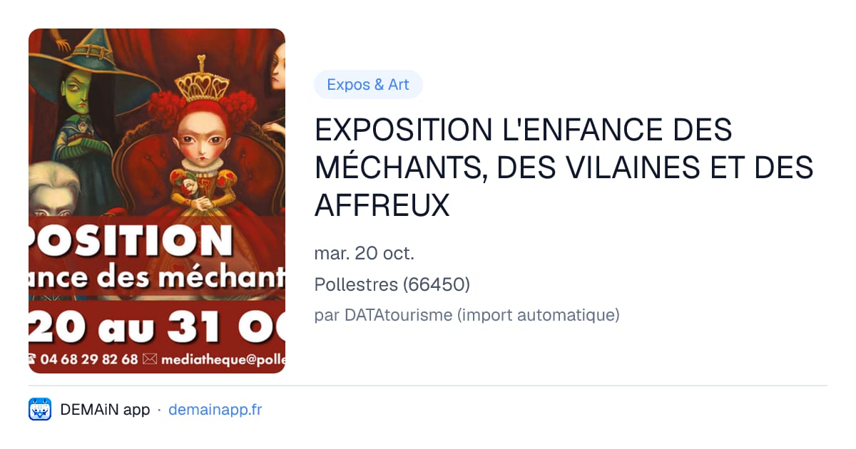 EXPOSITION L'ENFANCE DES MÉCHANTS, DES VILAINES ET DES AFFREUX — Pollestres