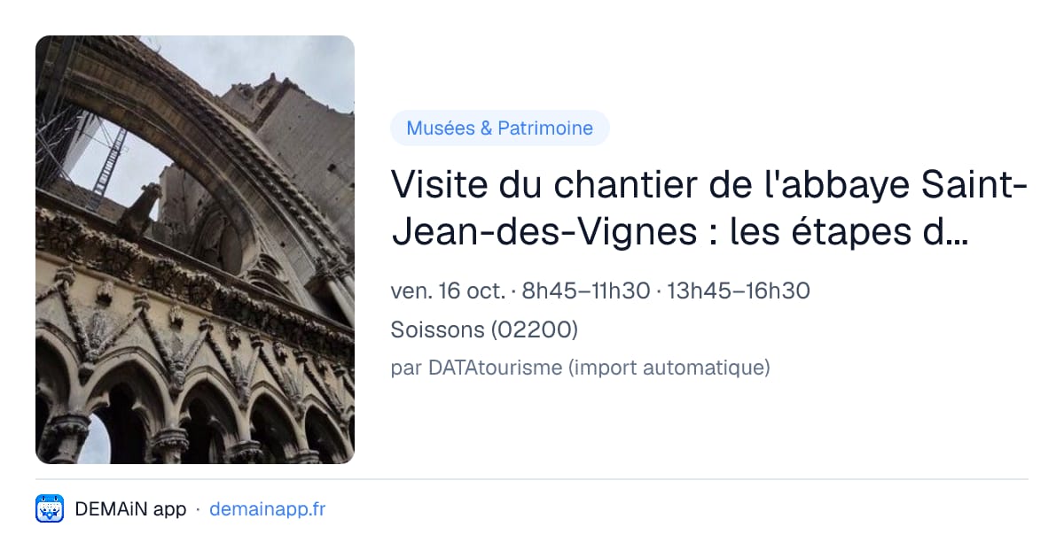 Visite du chantier de l'abbaye Saint-Jean-des-Vignes : les étapes de la restauration d'un monument historique — Soissons