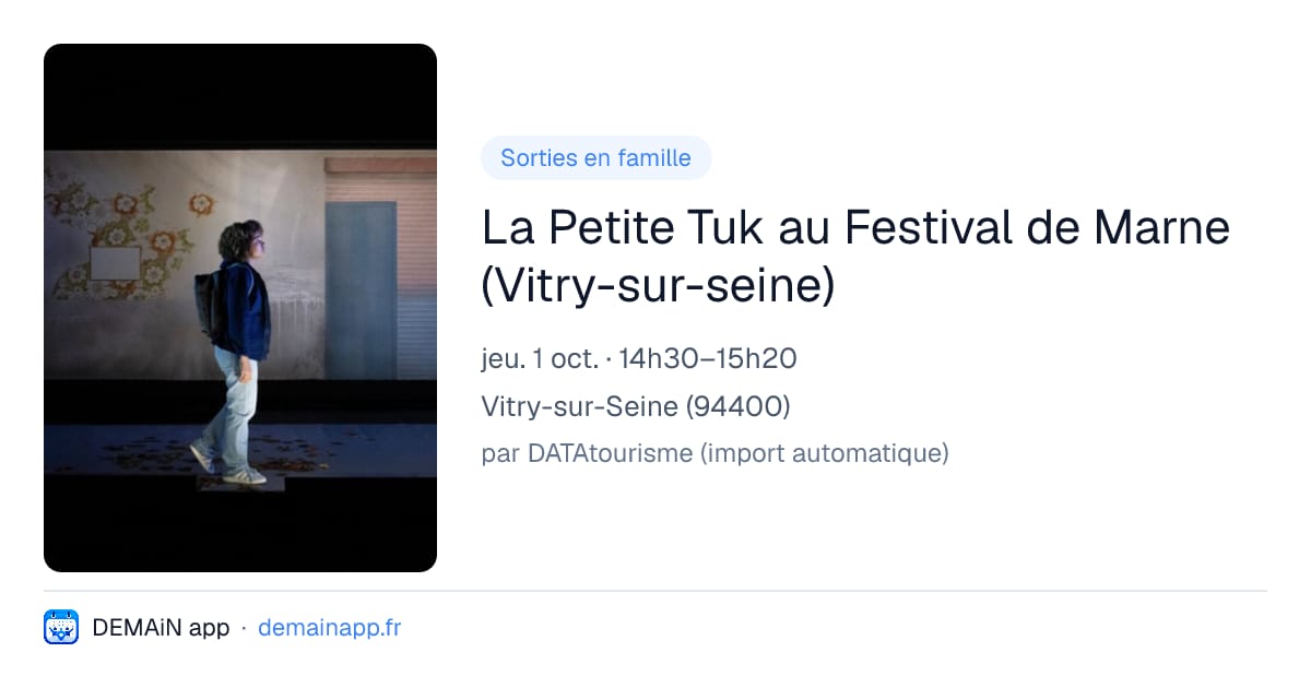 La Petite Tuk au Festival de Marne (Vitry-sur-seine) — Vitry-sur-Seine