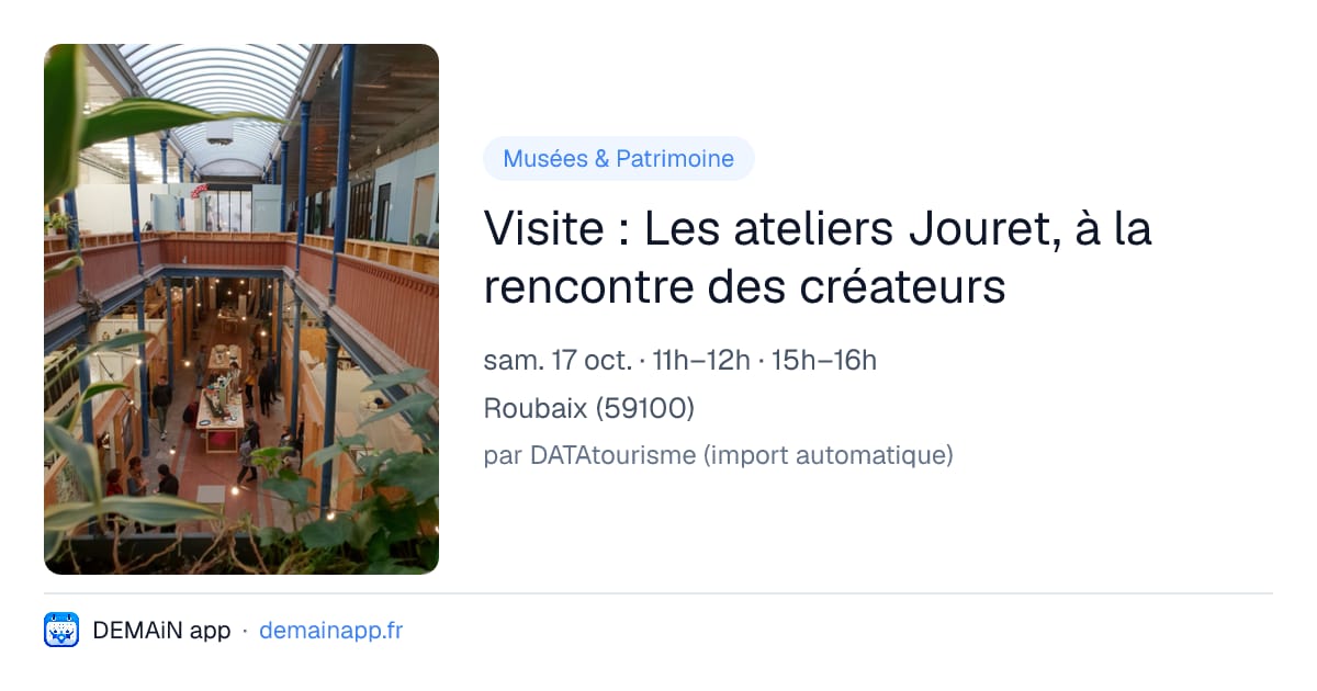 Visite : Les ateliers Jouret, à la rencontre des créateurs — Roubaix