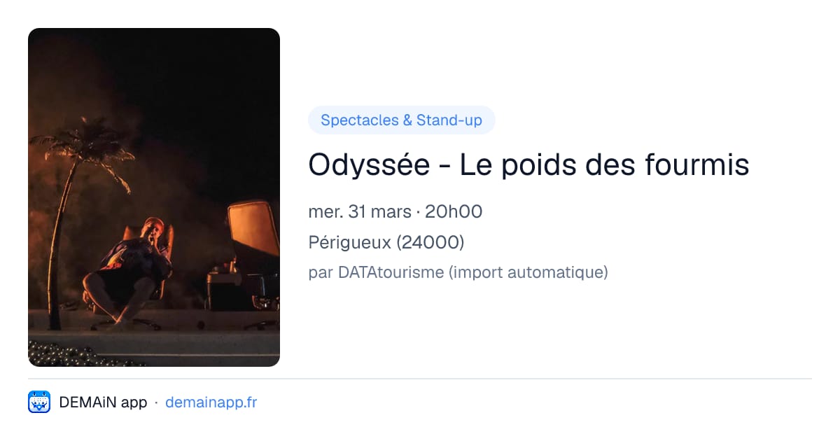 Odyssée - Le poids des fourmis — Périgueux