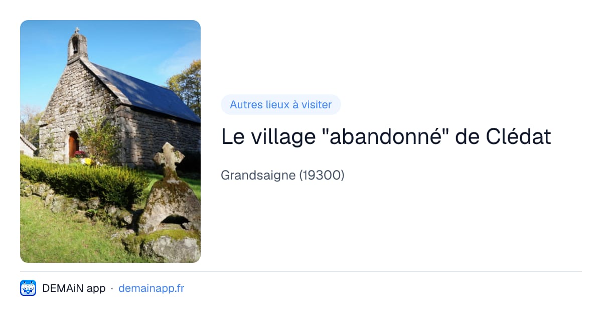 Le village "abandonné" de Clédat — Grandsaigne