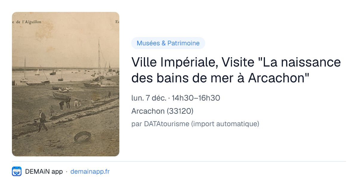 Ville Impériale, Visite "La naissance des bains de mer à Arcachon" — Arcachon