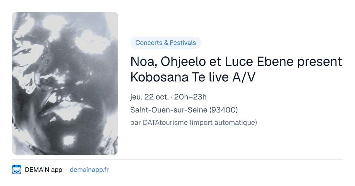 Noa, Ohjeelo et Luce Ebene present Kobosana Te live A/V — Saint-Ouen-sur-Seine