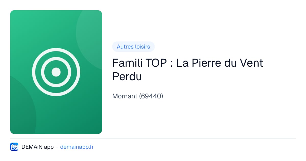 Famili TOP : La Pierre du Vent Perdu — Mornant