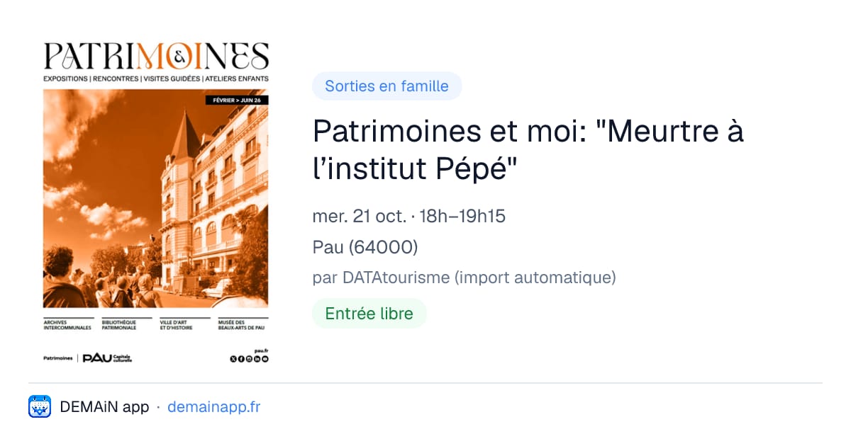 Patrimoines et moi: "Meurtre à l’institut Pépé" — Pau
