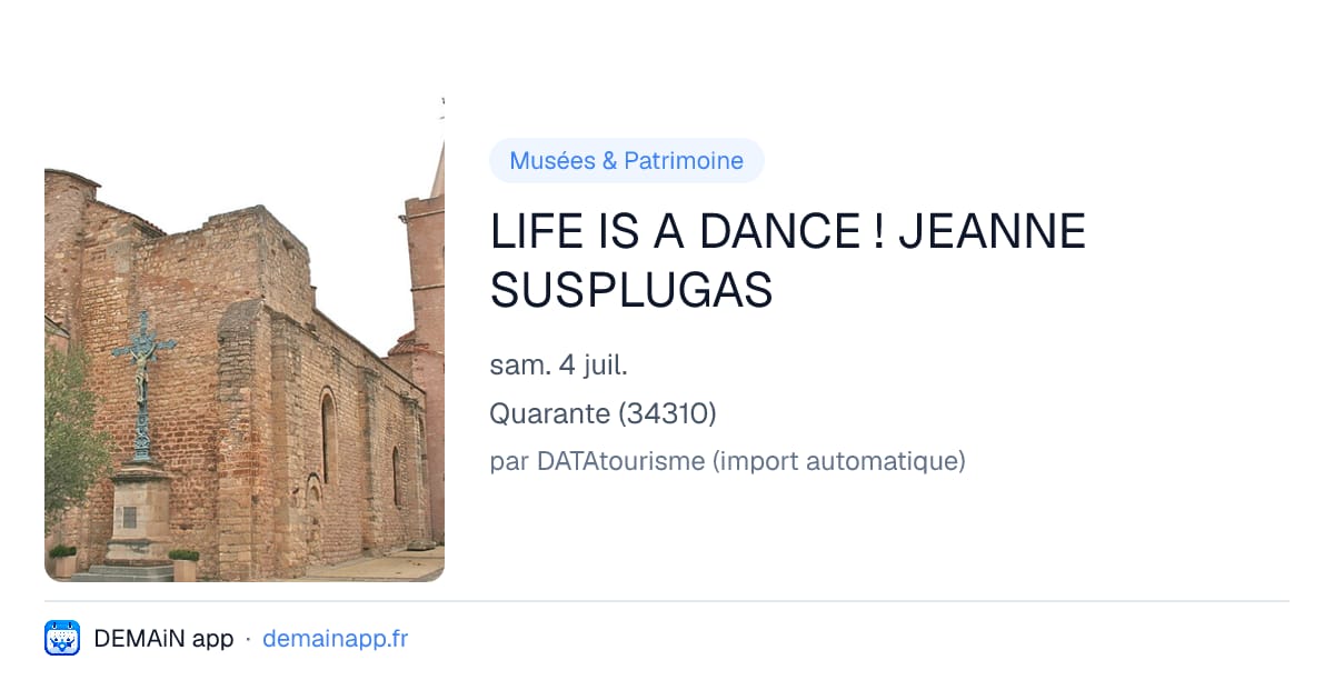 LIFE IS A DANCE ! JEANNE SUSPLUGAS — Quarante