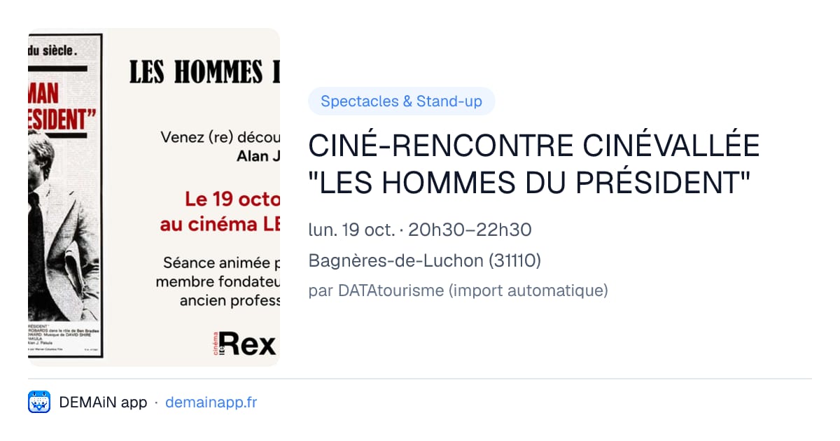 CINÉ-RENCONTRE CINÉVALLÉE "LES HOMMES DU PRÉSIDENT" — Bagnères-de-Luchon