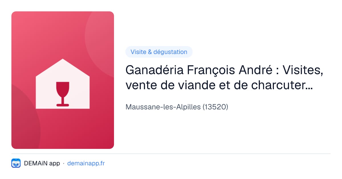 Ganadéria François André : Visites, vente de viande et de charcuterie de la Manade — Maussane-les-Alpilles