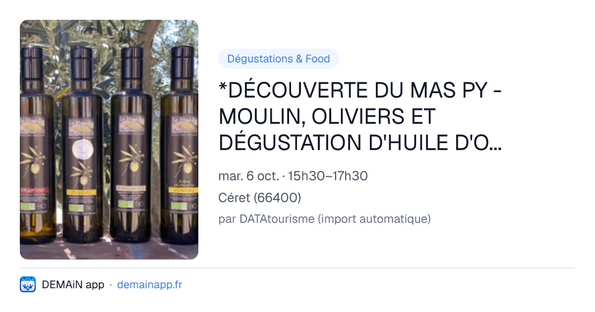 *DÉCOUVERTE DU MAS PY - MOULIN, OLIVIERS ET DÉGUSTATION D'HUILE D'OLIVE D'EXCEPTION — Céret