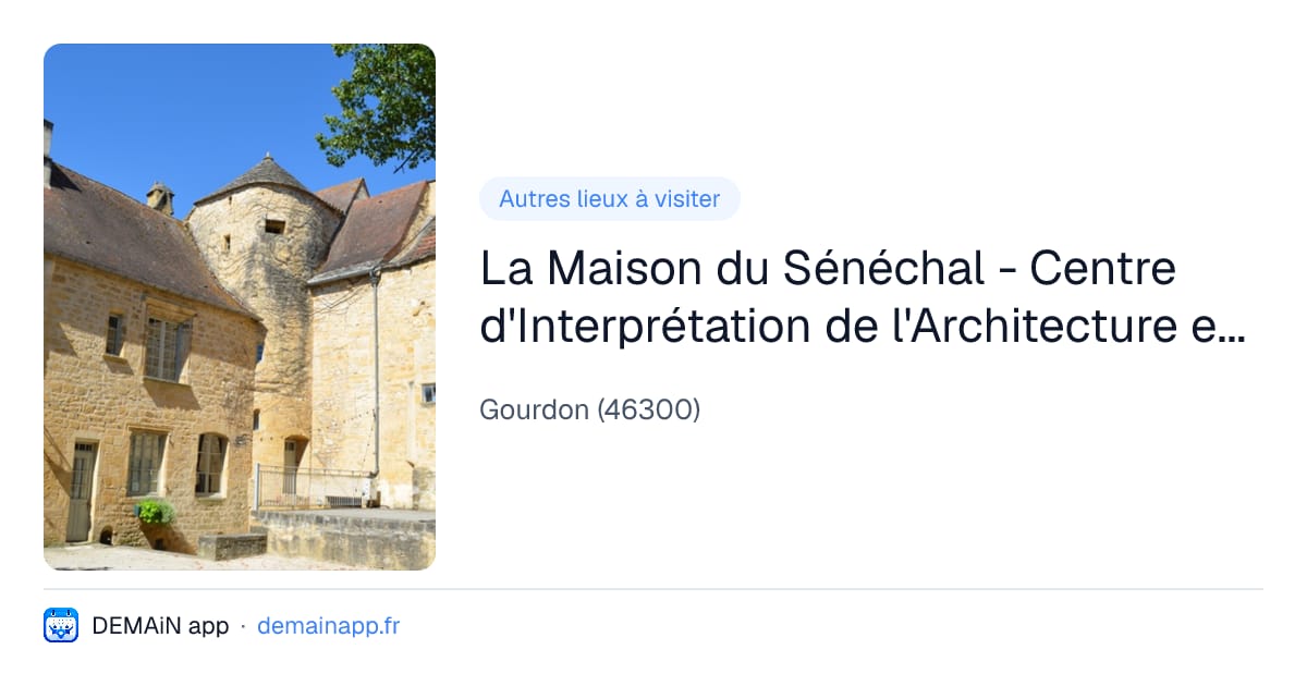 La Maison du Sénéchal - Centre d'Interprétation de l'Architecture et du Patrimoine — Gourdon