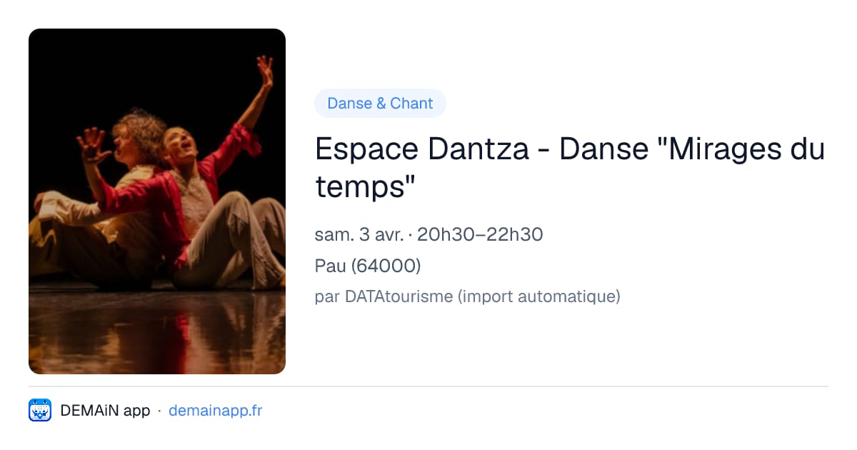 Espace Dantza - Danse "Mirages du temps" — Pau