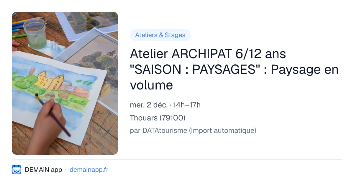 Atelier ARCHIPAT 6/12 ans "SAISON : PAYSAGES" : Paysage en volume — Thouars