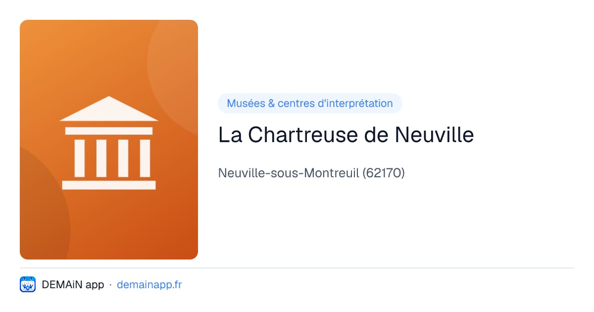 La Chartreuse de Neuville — Neuville-sous-Montreuil