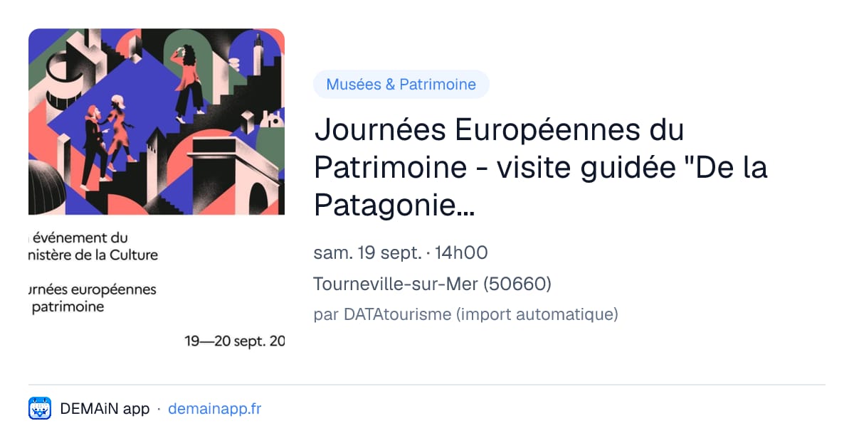 Journées Européennes du Patrimoine - visite guidée "De la Patagonie au château d’Annoville" — Tourneville-sur-Mer