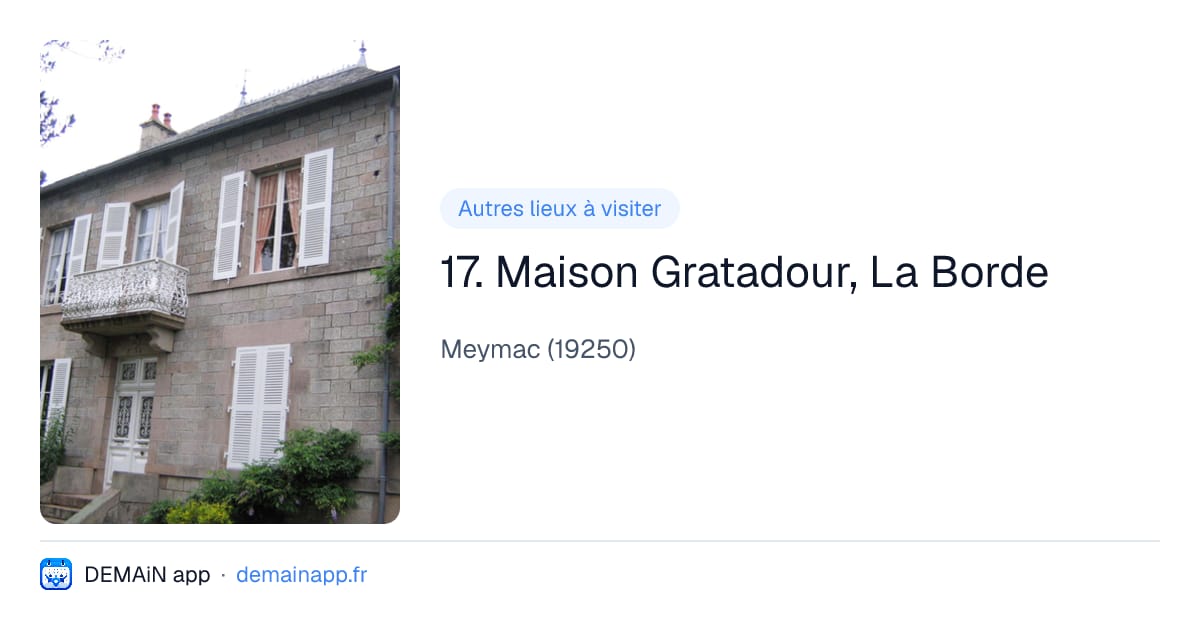 17. Maison Gratadour, La Borde — Meymac