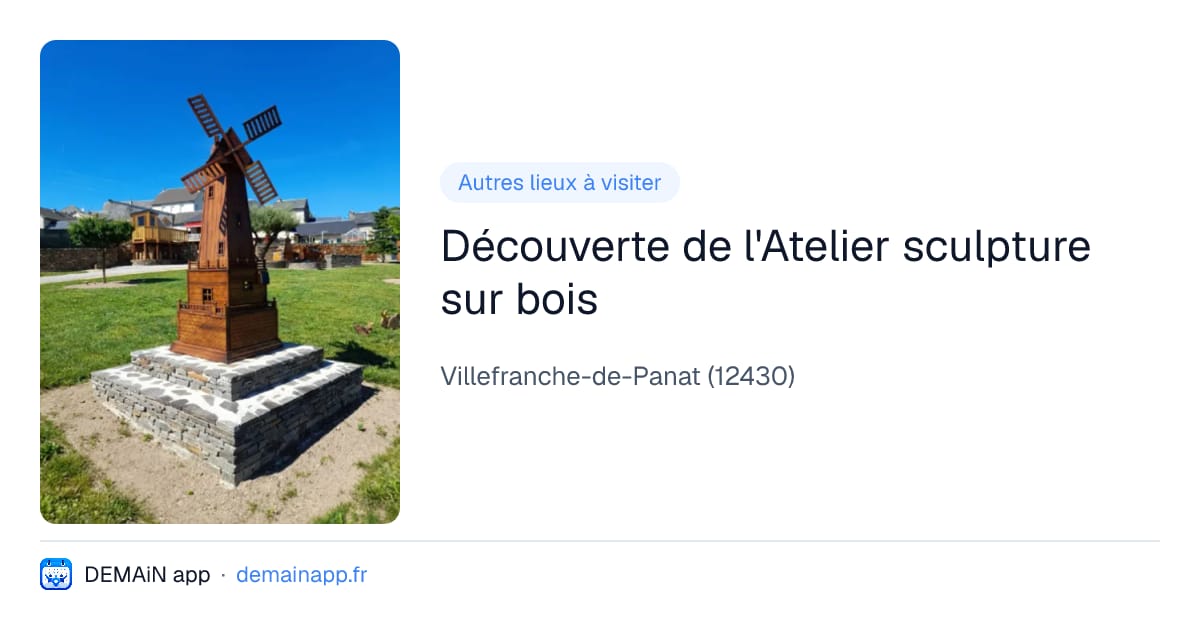 Découverte de l'Atelier sculpture sur bois — Villefranche-de-Panat