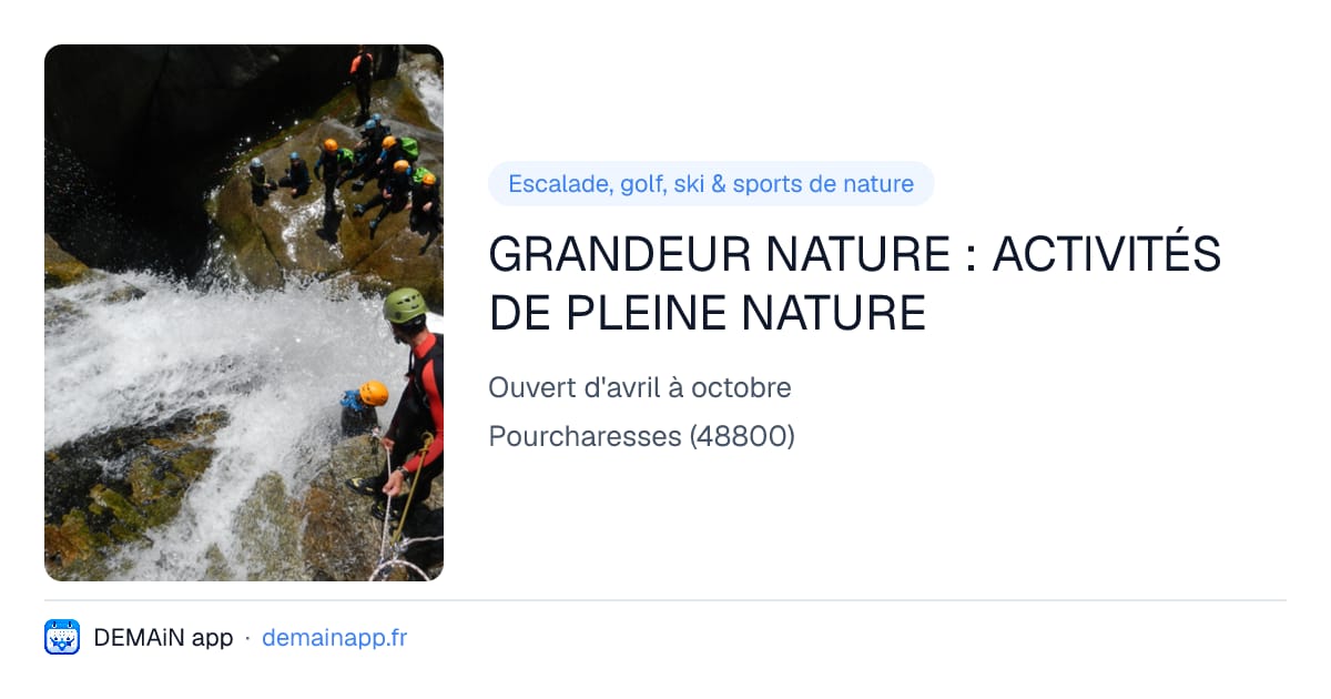 GRANDEUR NATURE : ACTIVITÉS DE PLEINE NATURE — Pourcharesses