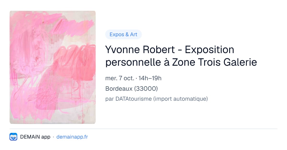 Yvonne Robert - Exposition personnelle à Zone Trois Galerie — Bordeaux