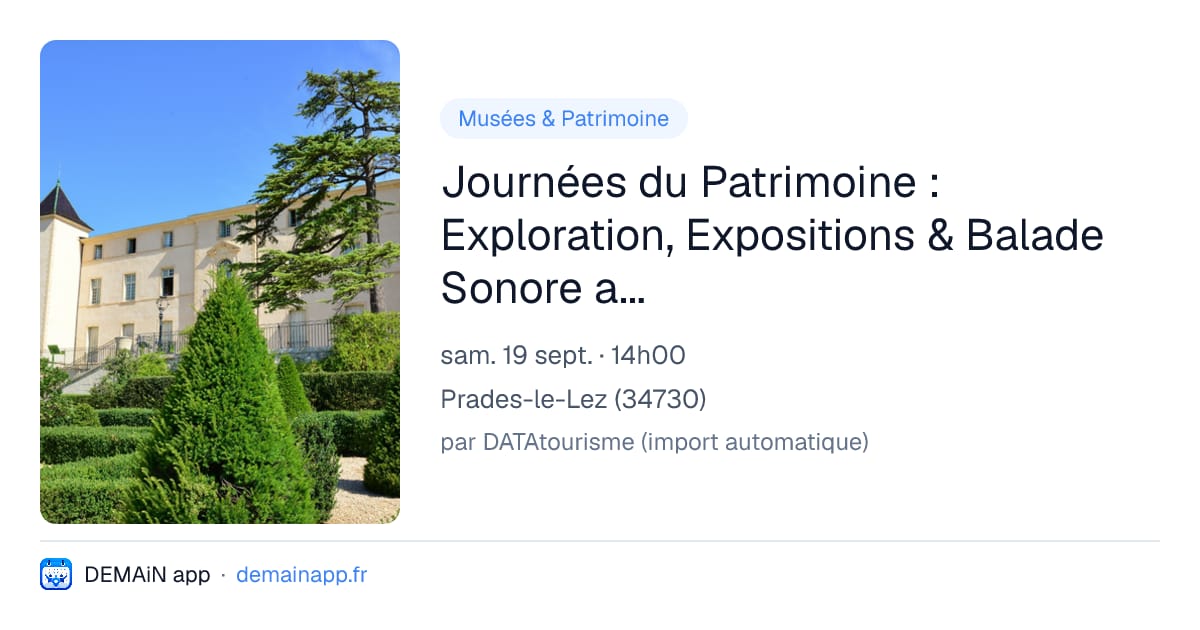 Journées du Patrimoine : Exploration, Expositions & Balade Sonore au Domaine de Restinclières — Prades-le-Lez