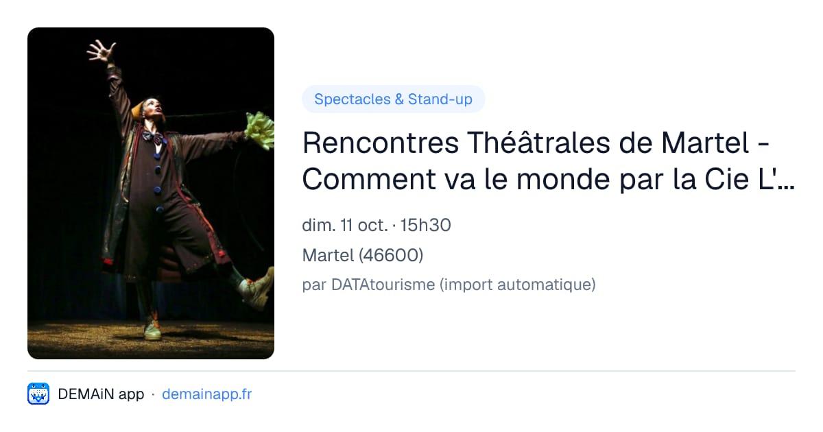 Rencontres Théâtrales de Martel - Comment va le monde par la Cie L'Altesse de l'air — Martel