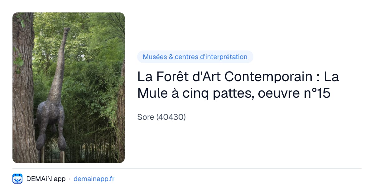 La Forêt d'Art Contemporain : La Mule à cinq pattes, oeuvre n°15 — Sore