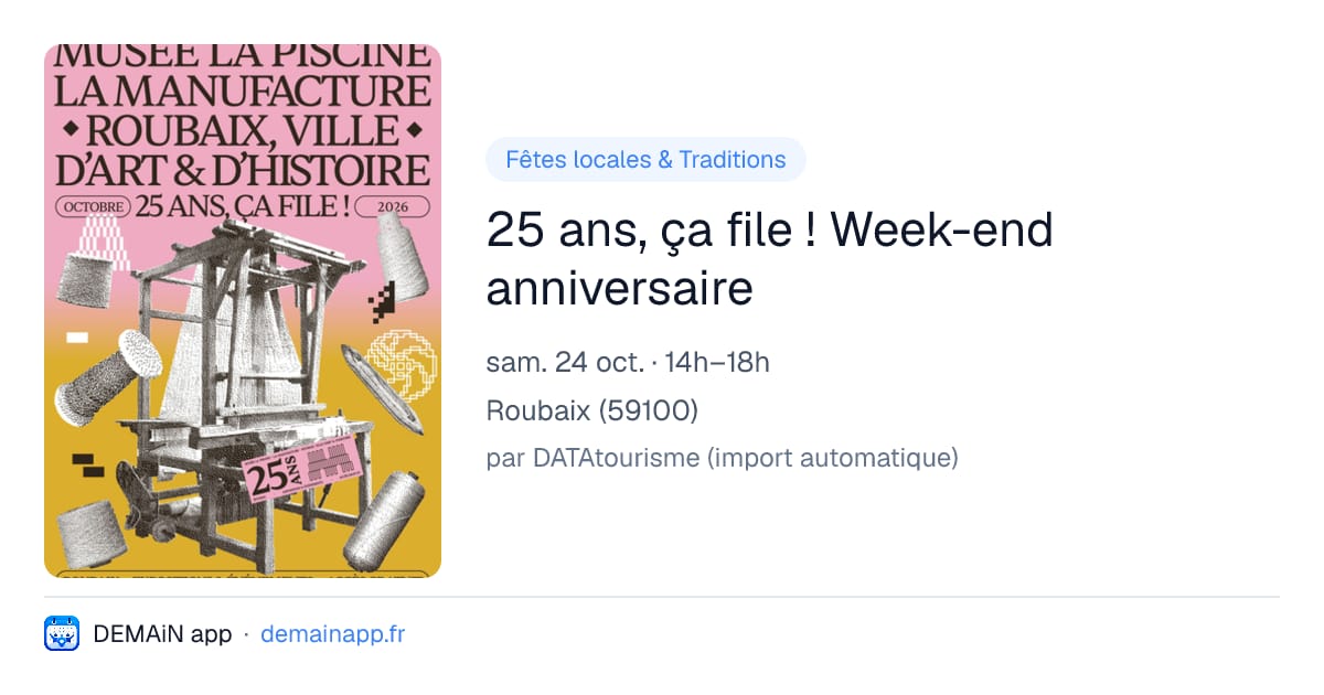 25 ans, ça file ! Week-end anniversaire — Roubaix