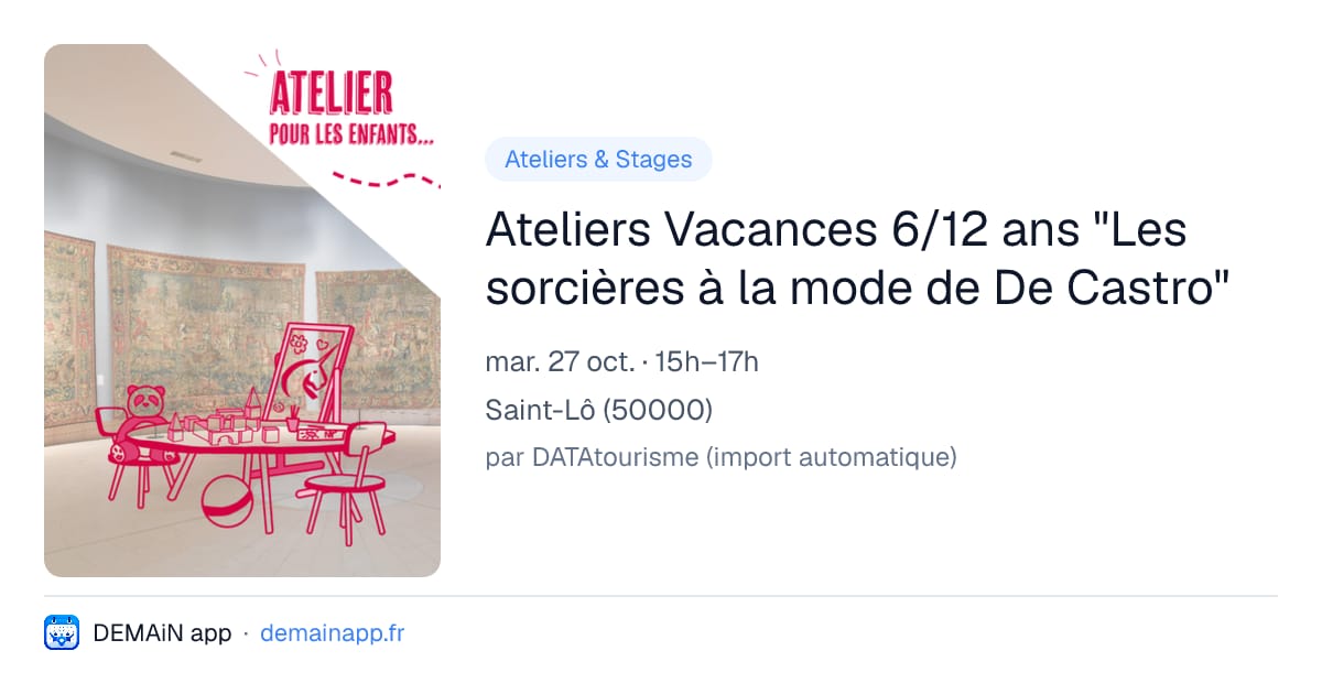 Ateliers Vacances 6/12 ans "Les sorcières à la mode de De Castro" — Saint-Lô