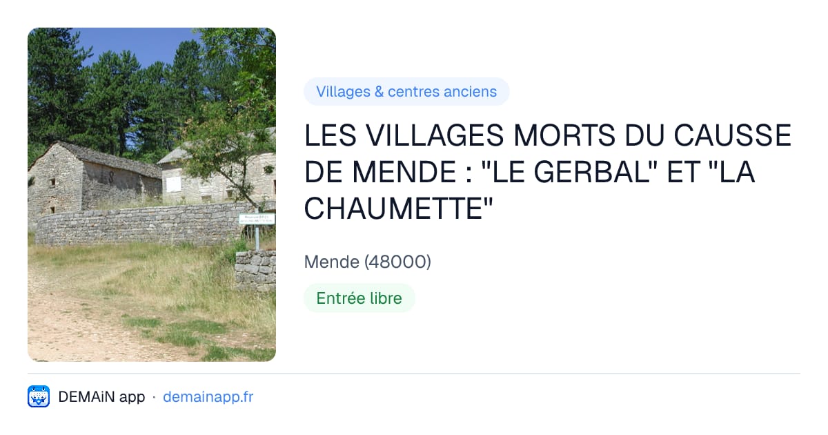 LES VILLAGES MORTS DU CAUSSE DE MENDE : "LE GERBAL" ET "LA CHAUMETTE" — Mende