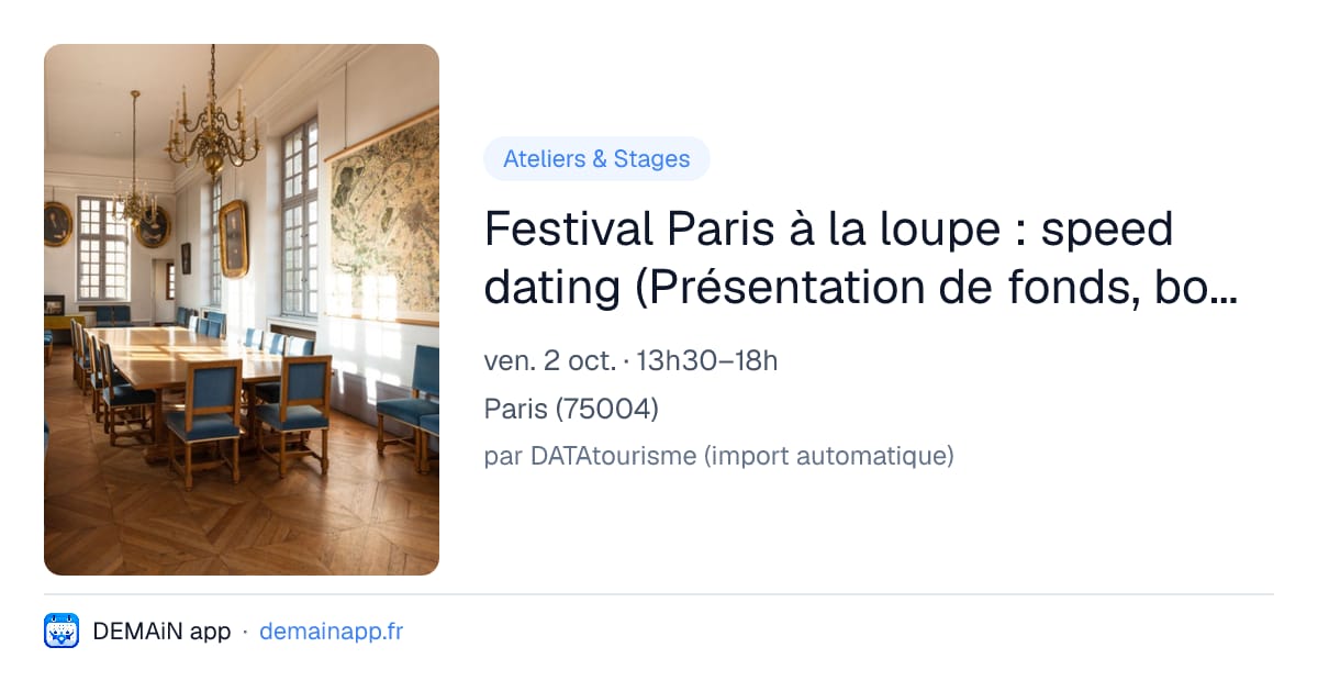 Festival Paris à la loupe : speed dating (Présentation de fonds, bourse aux sujets, présentations d’institutions) — Paris