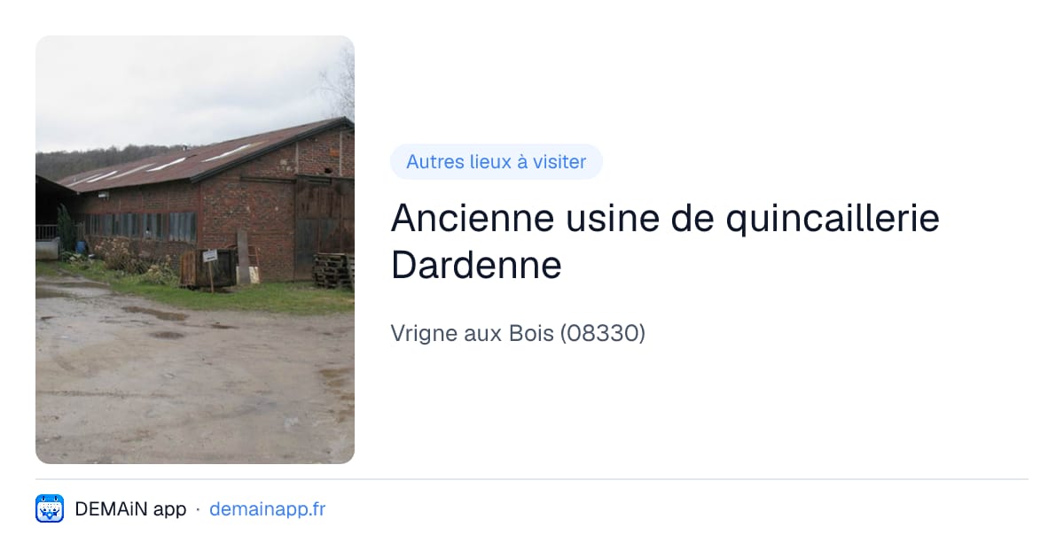 Ancienne usine de quincaillerie Dardenne — Vrigne aux Bois