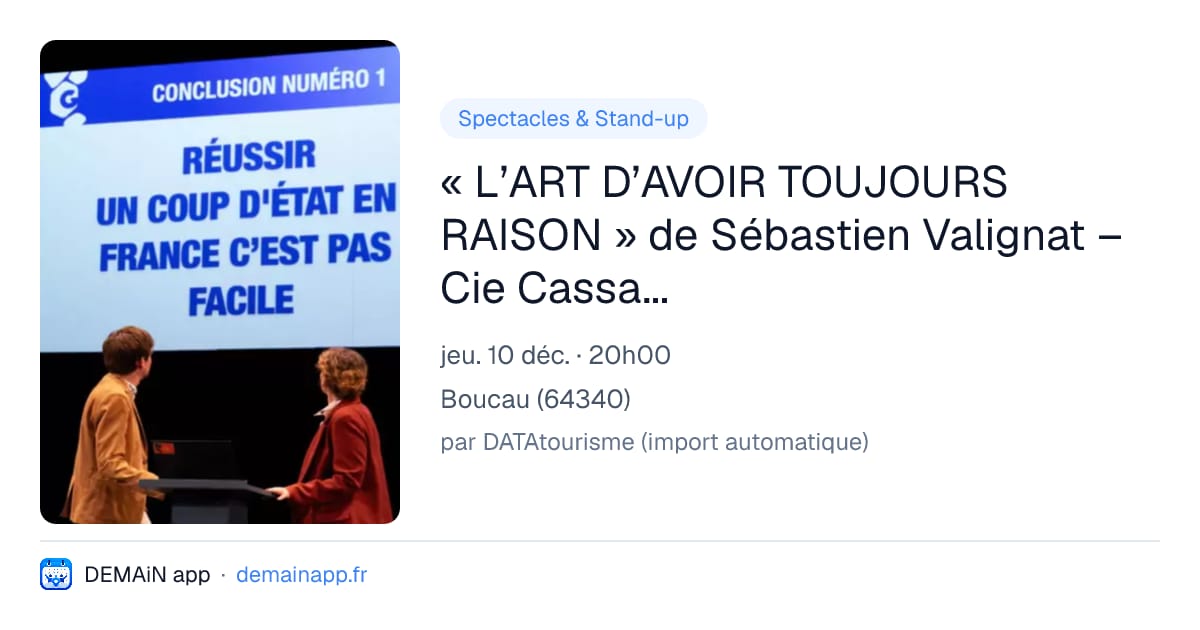 « L’ART D’AVOIR TOUJOURS RAISON » de Sébastien Valignat – Cie Cassandre — Boucau