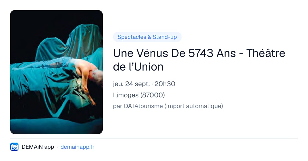 Une Vénus De 5743 Ans - Théâtre de l’Union — Limoges