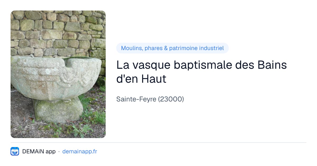 La vasque baptismale des Bains d'en Haut — Sainte-Feyre