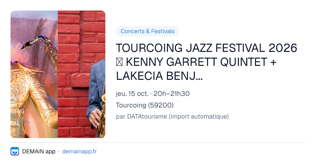 TOURCOING JAZZ FESTIVAL 2026 ⯁ KENNY GARRETT QUINTET + LAKECIA BENJAMIN QUARTET — Tourcoing