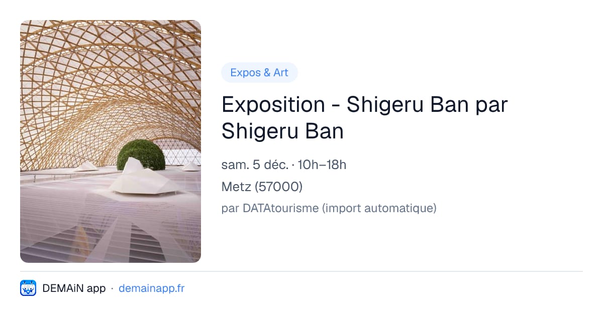 Exposition - Shigeru Ban par Shigeru Ban — Metz