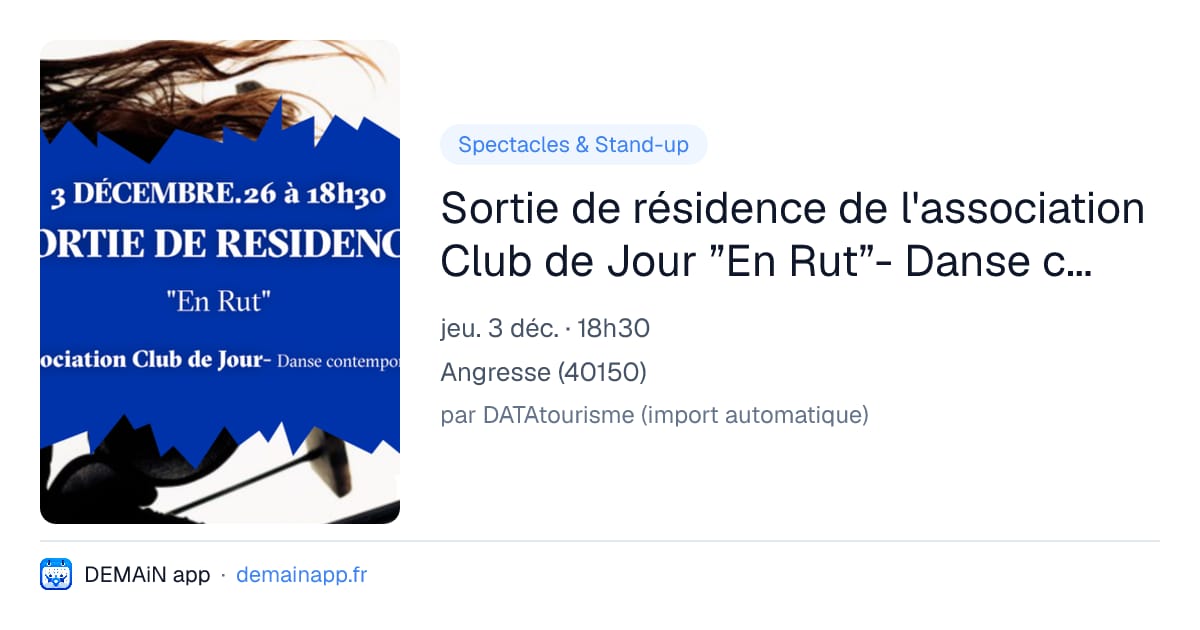 Sortie de résidence de l'association Club de Jour ”En Rut”- Danse contemporaine — Angresse