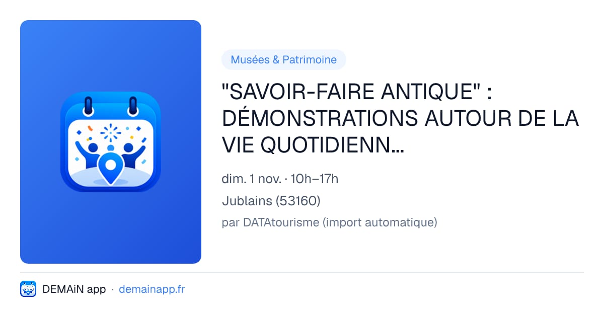 "SAVOIR-FAIRE ANTIQUE" : DÉMONSTRATIONS AUTOUR DE LA VIE QUOTIDIENNE SOUS L'ANTIQUITÉ — Jublains