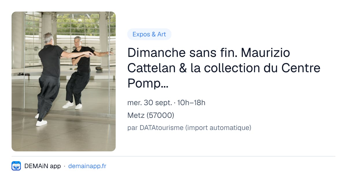 Dimanche sans fin. Maurizio Cattelan & la collection du Centre Pompidou — Metz