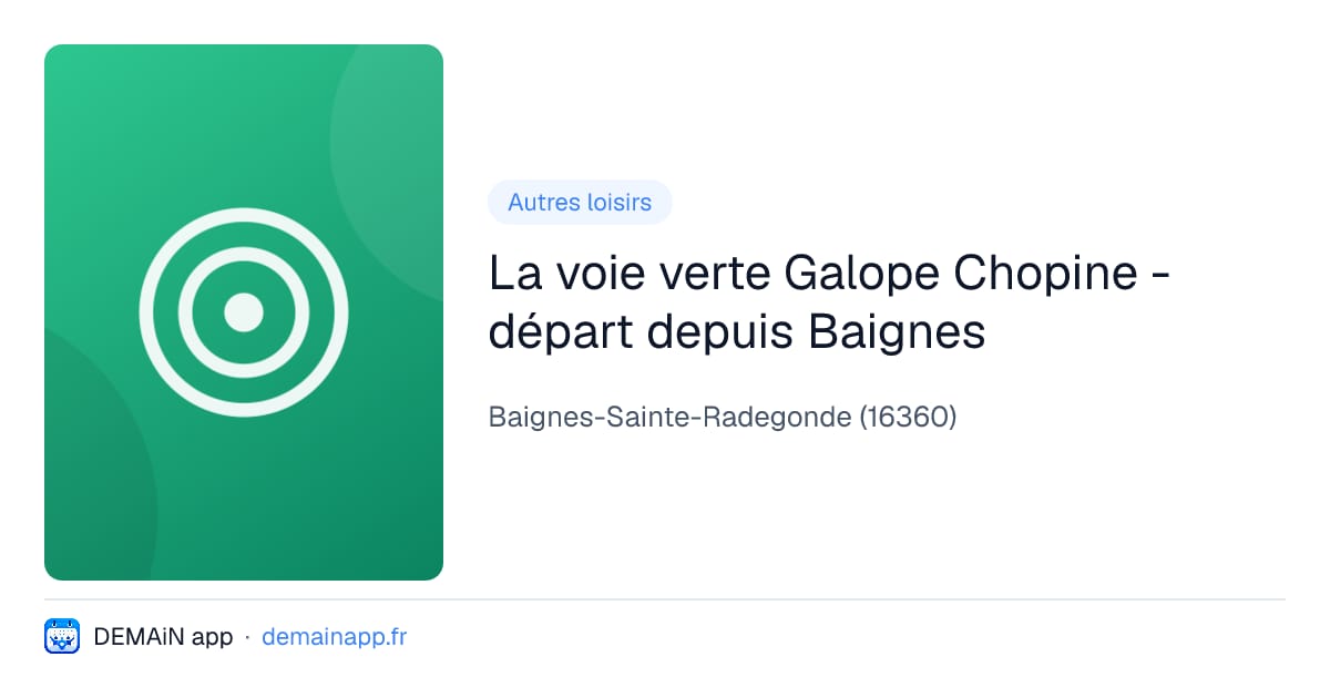 La voie verte Galope Chopine - départ depuis Baignes — Baignes-Sainte-Radegonde